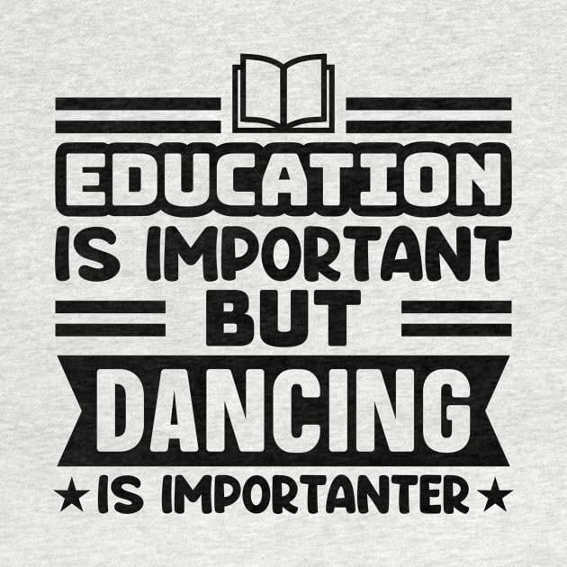 Education is important, but dancing is importanter by colorsplash